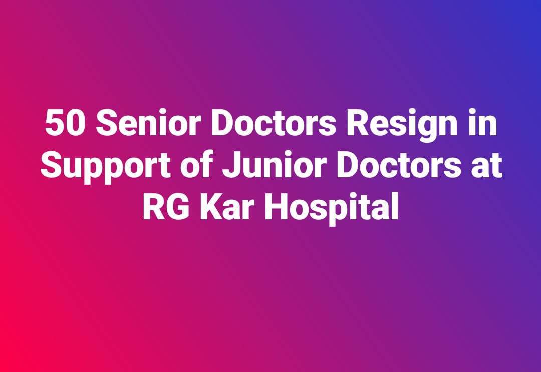 50 Senior Doctors Resign in Support of Junior Doctors at RG Kar Hospital 1 WhatsApp Image 2024 10 08 at 11.01.59 PM