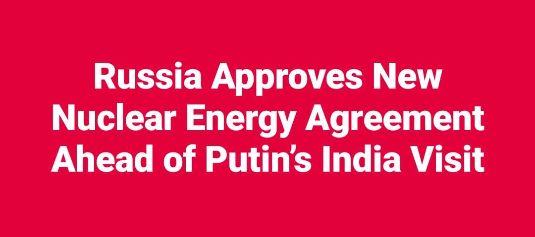 Russia Approves New Nuclear Energy Agreement Ahead of Putin’s India Visit 1 WhatsApp Image 2025 12 03 at 8.12.59 PM