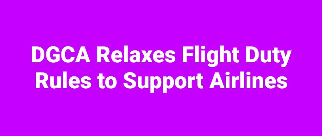 DGCA Relaxes Flight Duty Rules to Support Airlines 1 WhatsApp Image 2025 12 05 at 6.35.48 PM
