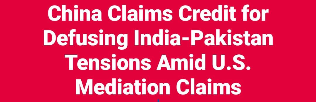 China Claims Credit for Defusing India-Pakistan Tensions Amid U.S. Mediation Claims 1 WhatsApp Image 2025 12 31 at 10.43.00 AM