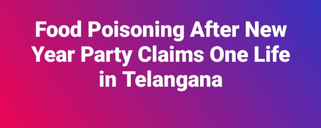 Food Poisoning After New Year Party Claims One Life in Telangana 1 WhatsApp Image 2026 01 01 at 8.01.57 PM