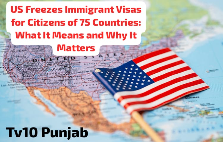 US Freezes Immigrant Visas for Citizens of 75 Countries: What It Means and Why It Matters 1 WhatsApp Image 2026 01 16 at 1.34.24 PM